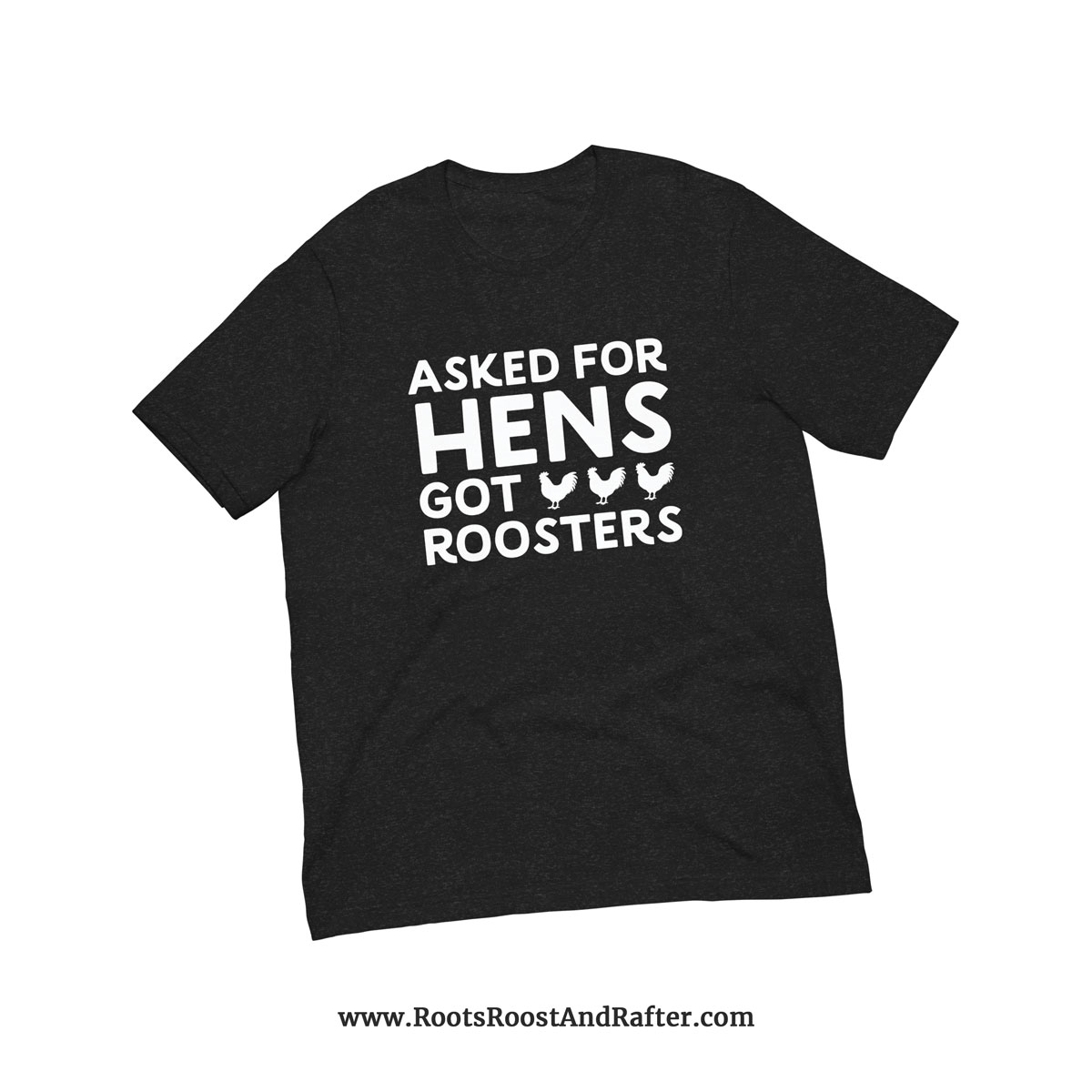 Asked For Hens, Got Roosters shirt